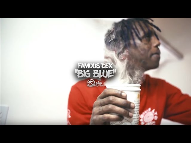 Famous Dex – “big Blue” (official Music Video)