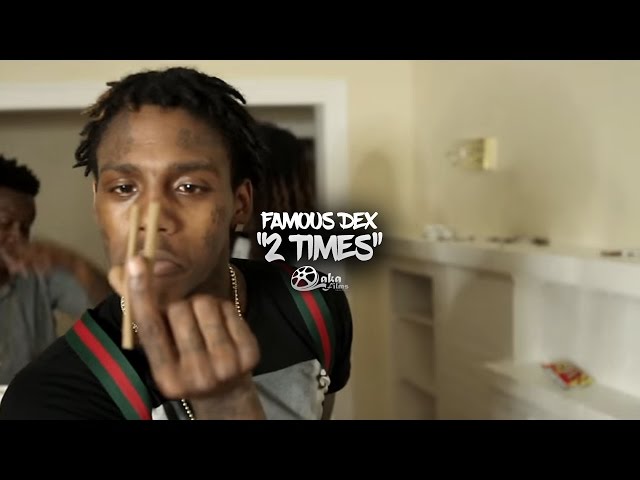 Famous Dex – “2 Times” (official Music Video)