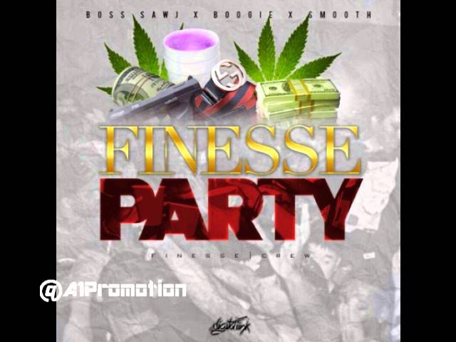 Finesse | Crew – Finesse Party | @boss Sawj @j Boogiefto @fuckyohood Ebk