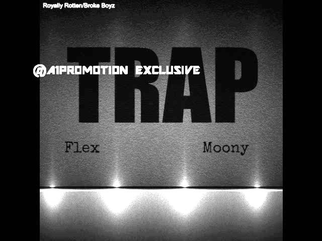 Flex Ft. Moony – Trap | @royallyflex @moony Skm