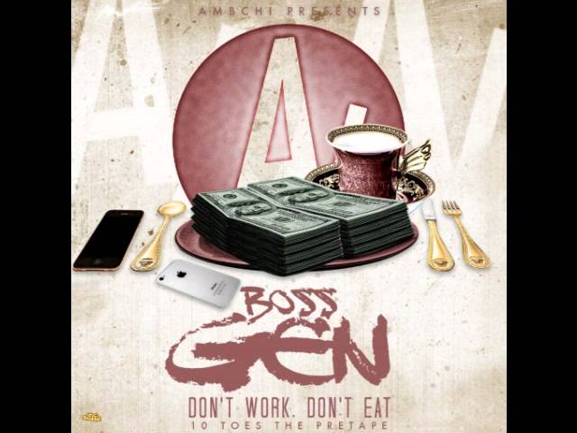 Boss Gen – Don’t Work Don’t Eat|@g777dprod By @fyastartabeats