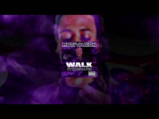 Motivation Ft Boss Luck – Walk