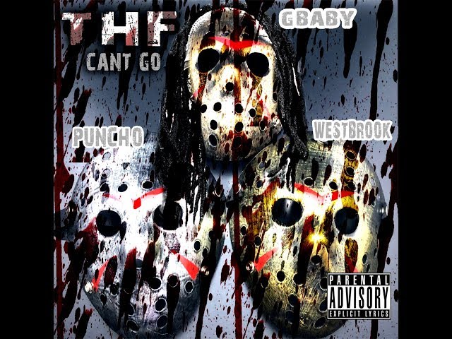 Thf – Cant Go |feet Thf G Baby X Westbrook X Puncho