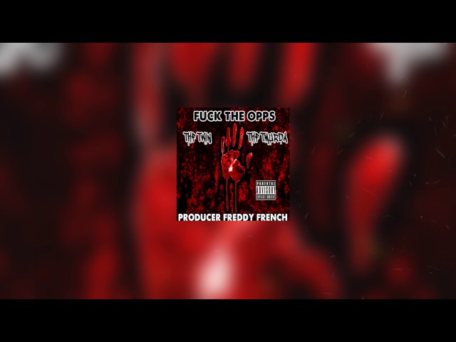 Thf Twin X Thf Tmurda – Fuck The Opps Pt2 |produce By Freddy French