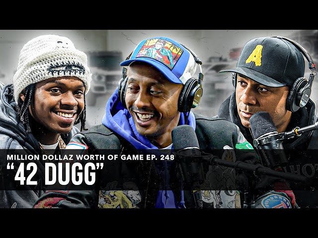 42 Dugg: Million Dollaz Worth Of Game Episode 248