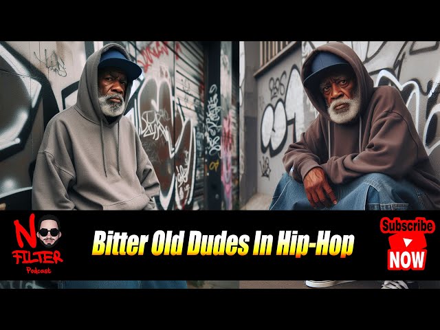 Bitter Old Dudes In Hip Hop Need To Let Go! (fixed)