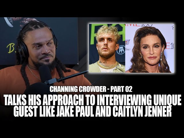 Channing Crowder Speaks On Interviewing Caityln Jenner And Jake Paul