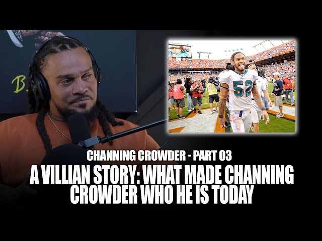 Channing Crowder Walks Us Through His Journey That Made Him The Man He Is Today