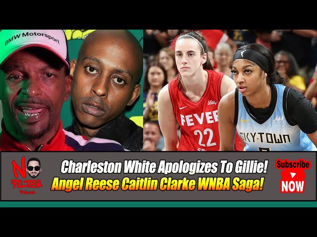 Charleston White Apologizes To Gillie! Angel Reese Caitlin Clarke Wnba Saga!