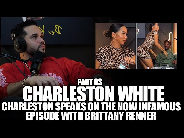 Charleston White Gives Tdp Green Light On Behind The Scenes Brittany Renner Footage