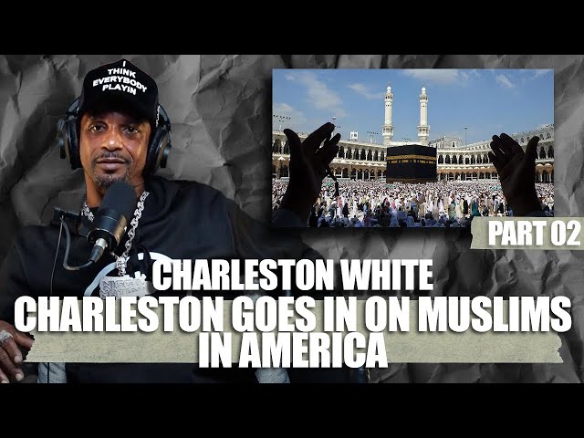 Charleston White Goes In On Black Muslims In America