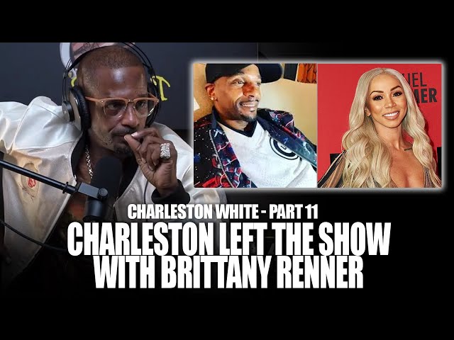 Charleston White Reveals What Really Happened After The Brittany Renner Episode