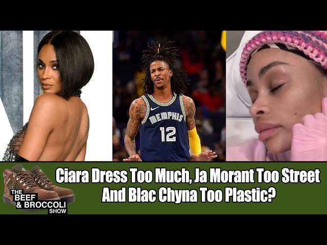 Ciara Dress Too Much, Ja Morant Too Street And Blac Chyna Too Plastic? | B&b 1