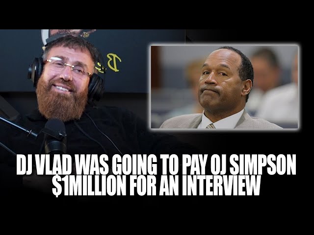 Dj Vlad Says He’s Still Interested In Making The Oj Interview Happen And Explains Why.