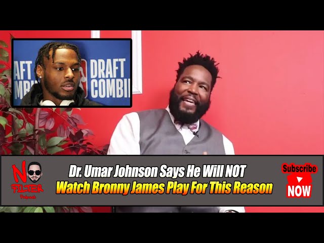 Dr. Umar Johnson Says He Will Not Watch Bronny James Play For This Reason.