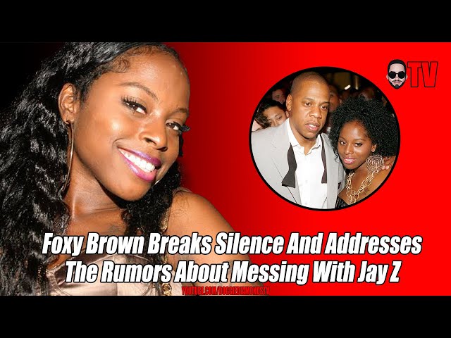 Foxy Brown Breaks Silence About Messing With Jay Z At 15