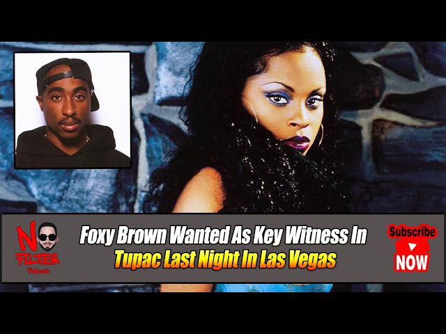 Foxy Brown Key Witness In Tupac Last Night In Las Vegas