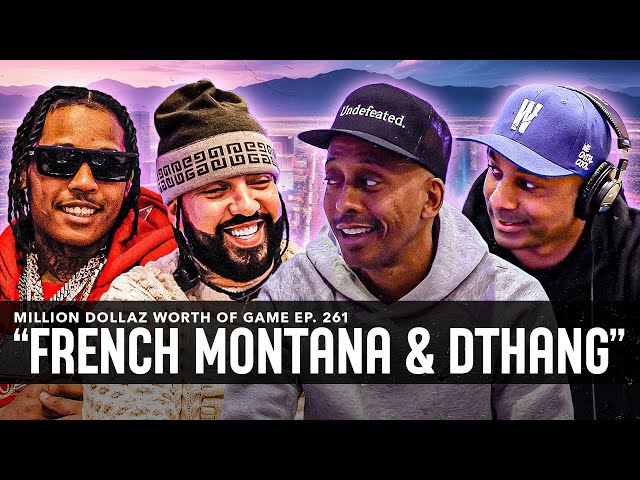 French Montana & Dthang: Million Dollaz Worth Of Game Episode 261