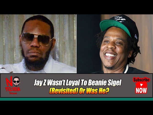 Jay Z Wasn’t Loyal To Beanie Sigel (revisited) Or Was He?