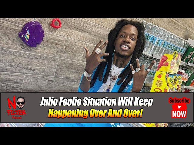 Julio Foolio Situation Will Keep Happening Over And Over!