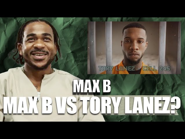 Max B Breaks Down His In Prison Recording Process: How Does It Compare To Tory Lanez?