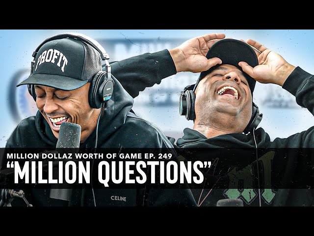 Million Questions: Million Dollaz Worth Of Game Episode 249