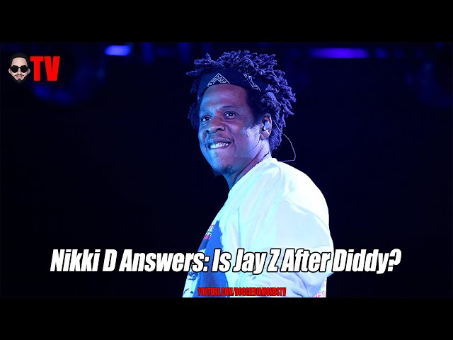 Nikki D Answers: Is Jay Z After Diddy?