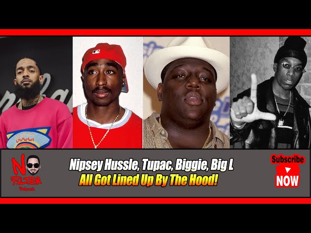 Nipsey Hussle, Tupac, Biggie, Big L: All Got Lined Up By The Hood!