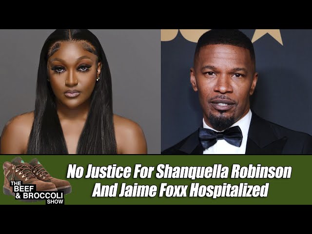 No Justice For Shanquella Robinson And Jaime Foxx Hospitalized | B&b4