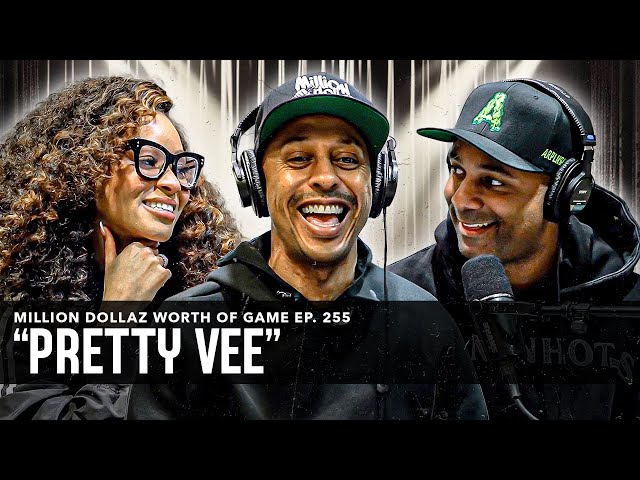 Pretty Vee: Million Dollaz Worth Of Game Episode 255