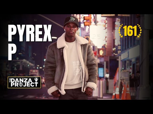 Pyrex P: The Danza Project Episode 161