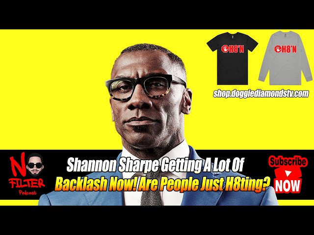 Shannon Sharpe Getting A Lot Of Backlash Now! Are People Just H8ting?