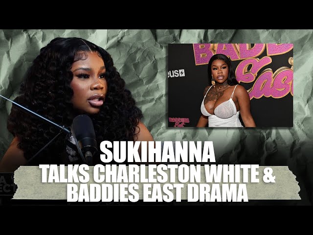 Sukihana Speaks On Charleston White & Baddies And Goes Off On Fan Live On Set