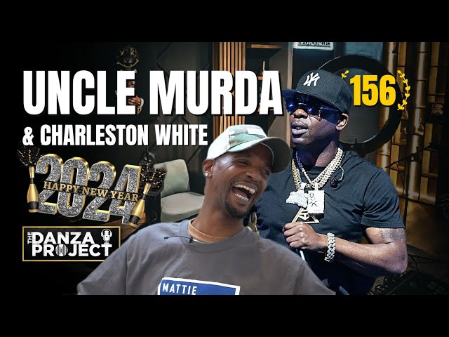 Uncle Murda X Charleston White: The Danza Project Episode 156