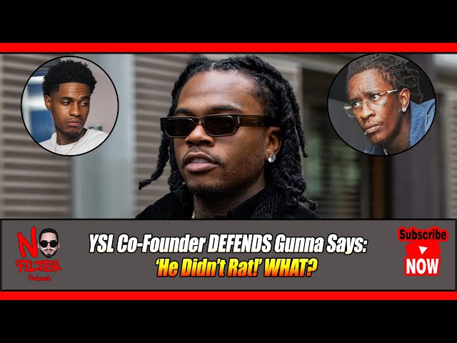 Ysl Co Founder Defends Gunna Says: ‘he Didn’t Rat!’ Huh? Ysl Woody Smh!