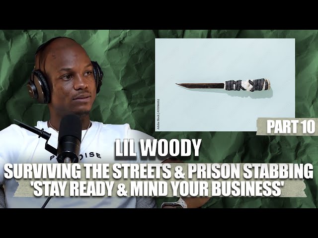 Ysl Woody On Surviving The Streets & Prison Stabbing ‘stay Ready & Mind Your Business’ | Part 10