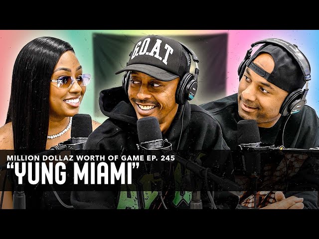 Yung Miami: Million Dollaz Worth Of Game Episode 245