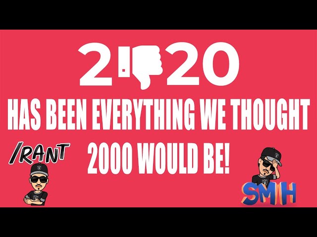 2020 Has Been Everything We Thought 2000 Would Be!