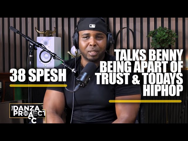 38 Spesh Talks About When Benny The Butcher Was Trust And Todays Music