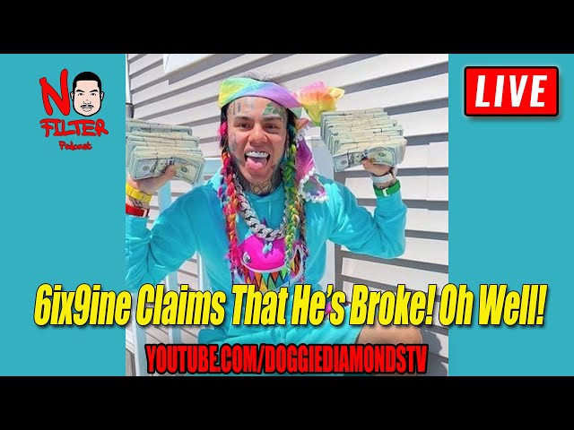 6ix9ine Claims That He’s Broke! Oh Well!