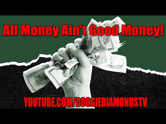 All Money Ain’t Good Money! Part 2