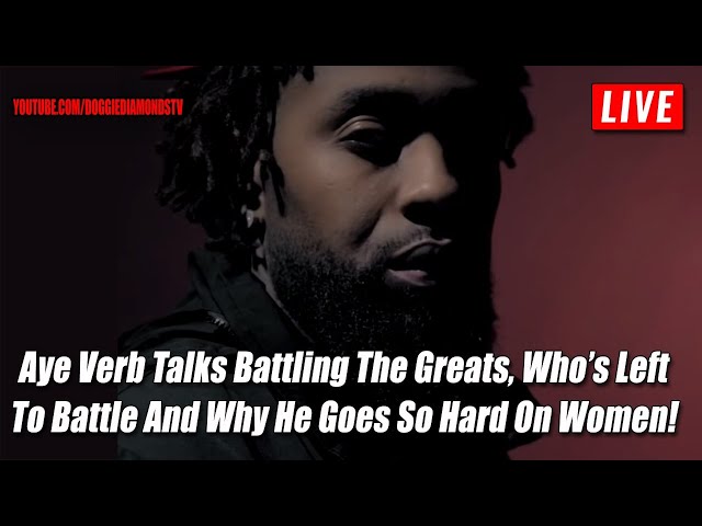 Aye Verb Talks Battling The Greats, Who’s Left To Battle And Why He Goes So Hard On Women!