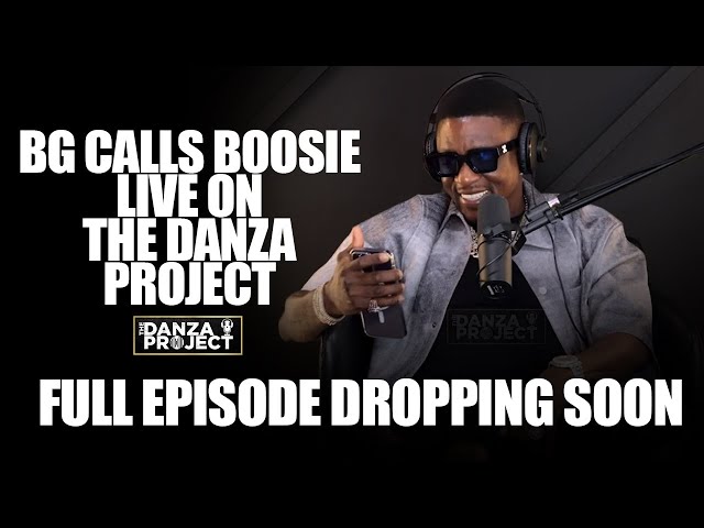 Bg Calls Boosie Live On The Danza Project And Confirms New Track!