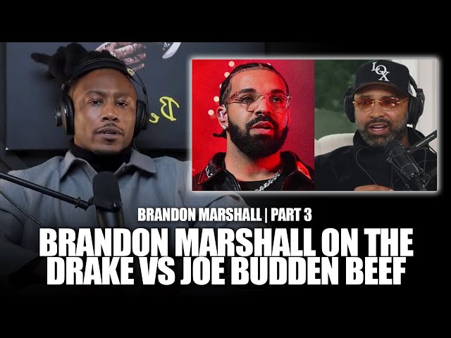 Brandon Marshall Reveals What Joe Budden Told Him After Drake Beef