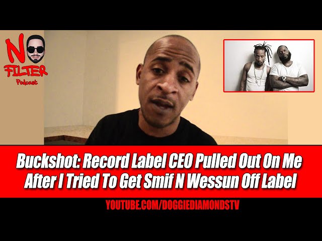 Buckshot: Record Label Ceo Pulled Out On Me After I Tried To Get Smif N Wessun Off Label