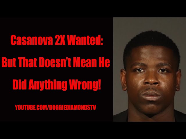 Casanova 2x Wanted: But That Doesn’t Mean He Did Anything Wrong!