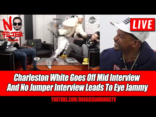 Charleston White Goes Off Mid Interview And No Jumper Interview Leads To Eye Jammy