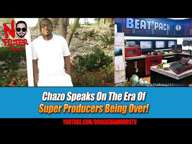 Chazo Speaks On The Era Of Super Producers Being Over!