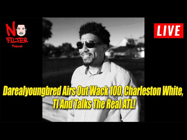 Darealyoungbred Airs Out Wack 100, Charleston White, Ti And Talks The Real Atl!