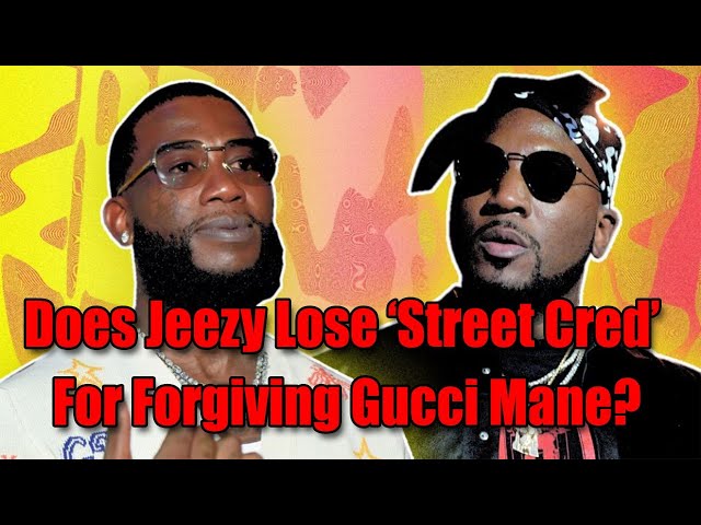 Does Jeezy Lose ‘street Cred’ For Forgiving Gucci Mane?